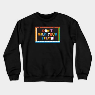 My Brother and Me - Don't Hold Your Breath! Crewneck Sweatshirt